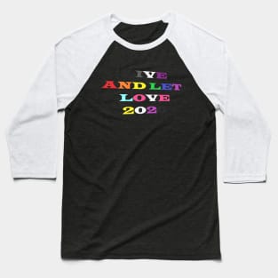 Pride 2020: Live And Let Love Baseball T-Shirt